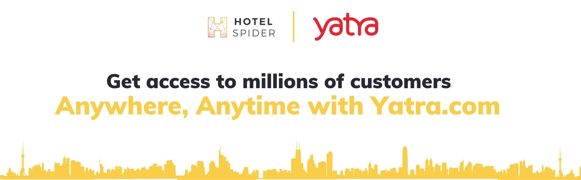 Get acces to millioons of costumers with Yatra.com and Hotel-Spider