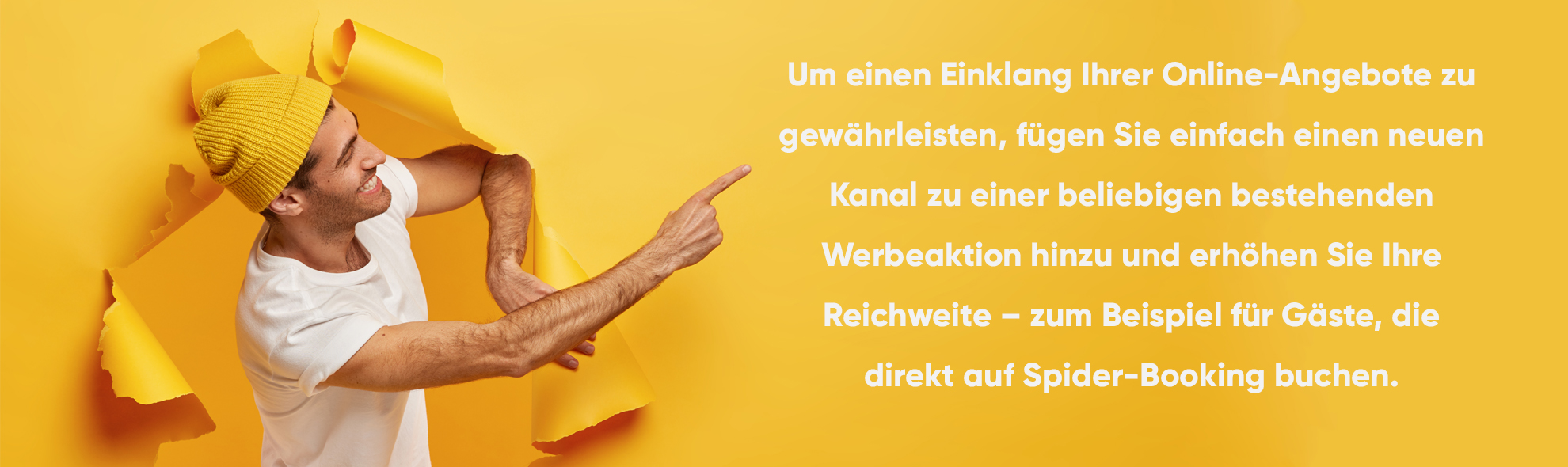 Um einen Einklang Ihrer Online-Angebote zu gewährleisten, fügen Sie einfach einen neuen Kanal zu einer beliebigen bestehenden Werbeaktion hinzu und erhöhen Sie Ihre Reichweite – zum Beispiel für Gäste, die direkt auf Spider-Booking buchen.