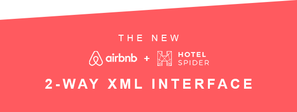 An excellent collaboration and the fastest interface ever implemented with Airbnb. The new Hotel-Spider and Airbnb 2-way XML interface