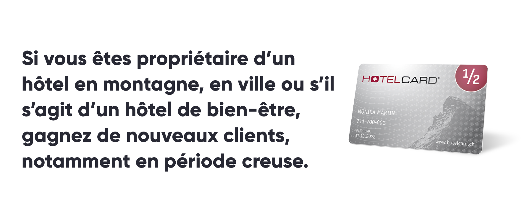 Si vous êtes propriétaire d’un hôtel en montagne, en ville ou s’il s’agit d’un hôtel de bien-être, gagnez de nouveaux clients, notamment en période creuse.